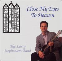 Close My Eyes to Heaven von Larry Stephenson
