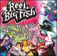 Our Live Album Is Better Than Your Live Album von Reel Big Fish