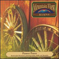 Pioneer Prayer von Mountain View Hymns