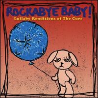 Rockabye Baby! Lullaby Renditions of The Cure von Various Artists