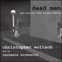 Dead Men (Are Heavier Than Broken Hearts) von Christopher Woitach