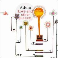 Love and Other Planets von Adem