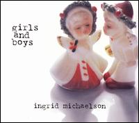 Girls and Boys von Ingrid Michaelson