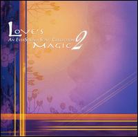 Love's Magic, Vol. 2: An Eversound Song Collection von Various Artists
