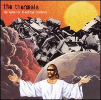 Body, the Blood, the Machine von The Thermals