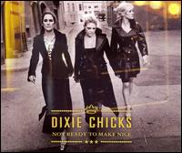 Not Ready to Make Nice [3 Tracks] von Dixie Chicks