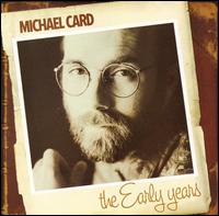 Early Years von Michael Card