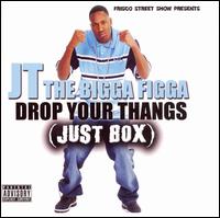 Drop Your Thangs von JT the Bigga Figga