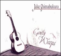 Gently Weeps von Jake Shimabukuro