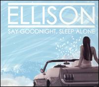 Say Goodnight, Sleep Alone von Ellison