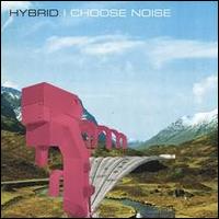 I Choose Noise von Hybrid