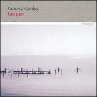 Too Pee von Tomasz Stanko