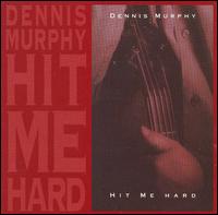 Hit Me Hard von Dennis Murphy