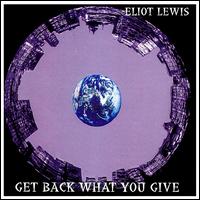 Get Back What You Give von Elliot Lewis