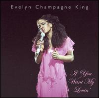 If You Want My Lovin' von Evelyn "Champagne" King