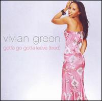 Gotta Go, Gotta Leave von Vivian Green