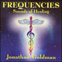 Frequencies: Sounds of Healing von Jonathan Goldman