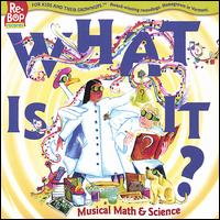 What Is It? Musical Math and Science von Re-Bops