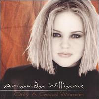 Only a Good Woman von Amanda Williams