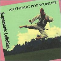 Supersonic Lullabies von Anthemic Pop Wonder