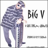 I Got Them Joints Ya'll von Big V