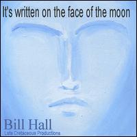 It's Written on the Face of the Moon von Bill Hall