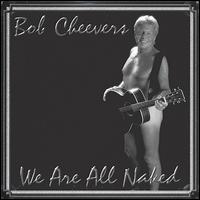 We Are All Naked von Bob Cheevers