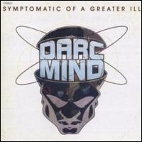 Symptomatic of a Greater Ill von Darc Mind