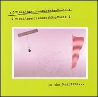 In the Meantime... von American Death Ray