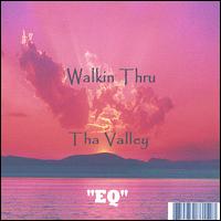 Walkin Thru Tha Valley von Eq