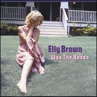 Wax the Roses von Elly Brown