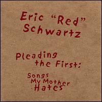 Pleading the First: Songs My Mother Hates von Eric Schwartz