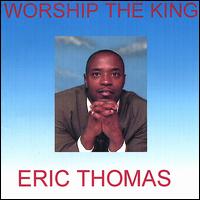 Worship the King von Eric Thomas