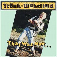 That Was Now....This Is Then von Frank Wakefield