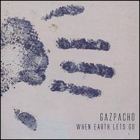 When Earth Lets Go von Gazpacho