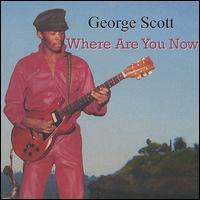 Where Are You Now von George Scott