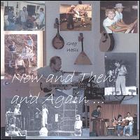 Now and Then and Again von Greg Wells