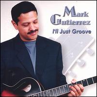 I'll Just Groove von Mark Gutierrez