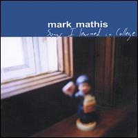 Songs I Learned in College von Mark Mathis