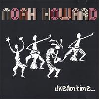 Dreamtime von Noah Howard