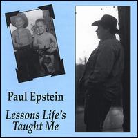Lessons Life's Taught Me von Paul Epstein