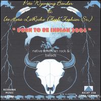 Born to Be Indian 2003 von Peter Wyoming Bender