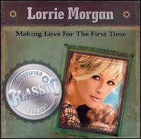 Making Love for the First Time von Lorrie Morgan