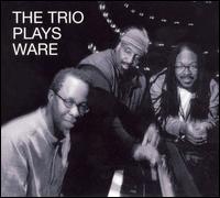 Trio Plays Ware von Matthew Shipp