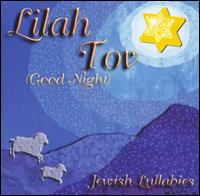 Lilah Tov (Good Night): Jewish Lullabies von Various Artists