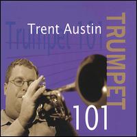 Trumpet 101 von Trent Austin