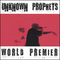World Premier von Unknown Prophets