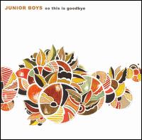 So This Is Goodbye von Junior Boys