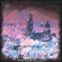 Time Will Tell: The Maxi Single von Angel Moreno