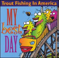 My Best Day von Trout Fishing in America